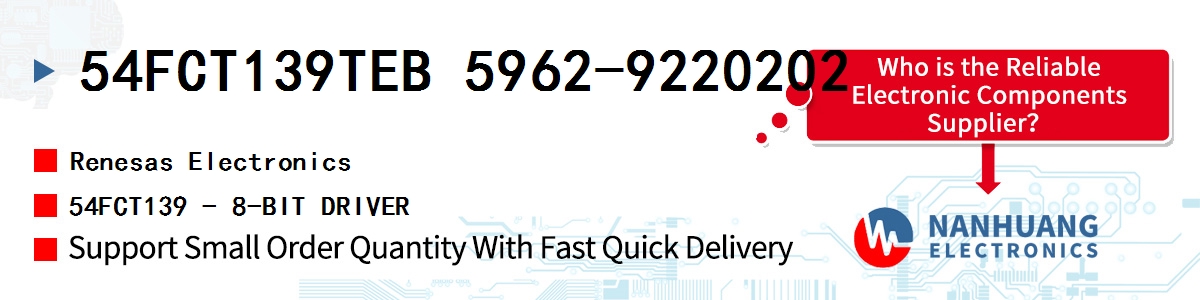 54FCT139TEB 5962-9220202 Renesas 54FCT139 - 8-BIT DRIVER