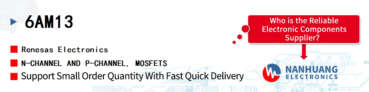 6AM13 Renesas N-CHANNEL AND P-CHANNEL, MOSFETS