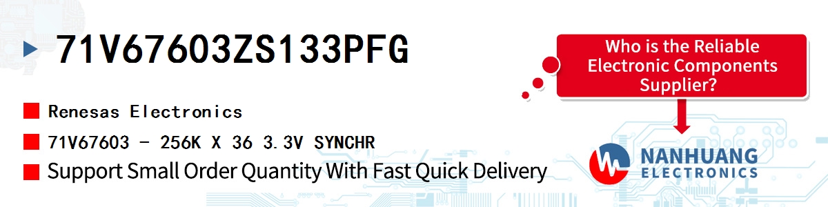 71V67603ZS133PFG Renesas 71V67603 - 256K X 36 3.3V SYNCHR