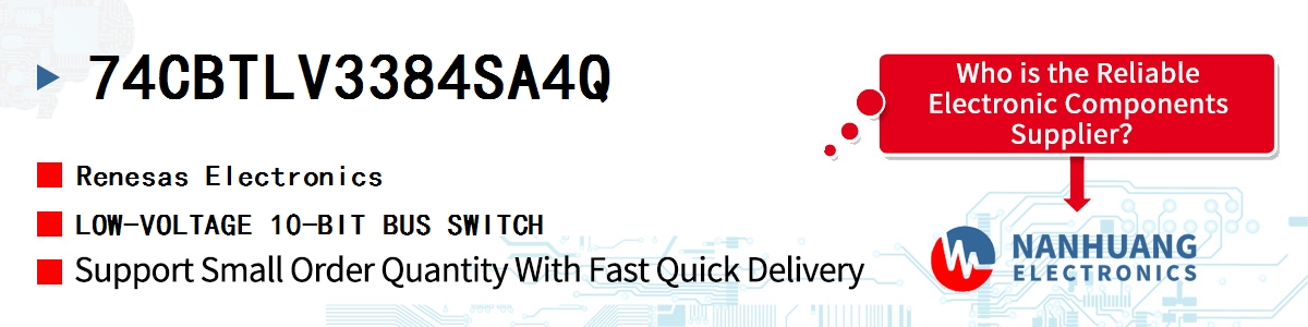 74CBTLV3384SA4Q Renesas LOW-VOLTAGE 10-BIT BUS SWITCH