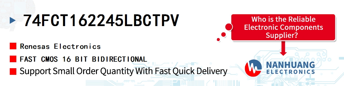 74FCT162245LBCTPV Renesas FAST CMOS 16 BIT BIDIRECTIONAL