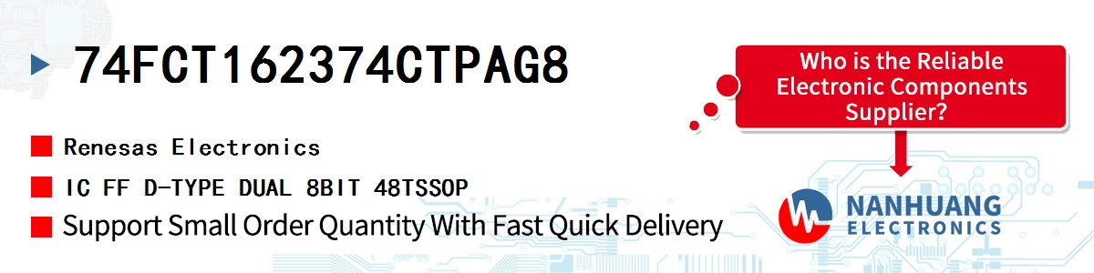 74FCT162374CTPAG8 Renesas IC FF D-TYPE DUAL 8BIT 48TSSOP