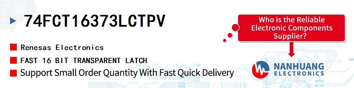 74FCT16373LCTPV Renesas FAST 16 BIT TRANSPARENT LATCH