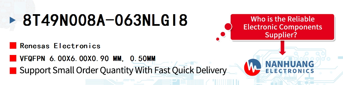 8T49N008A-063NLGI8 Renesas VFQFPN 6.00X6.00X0.90 MM, 0.50MM