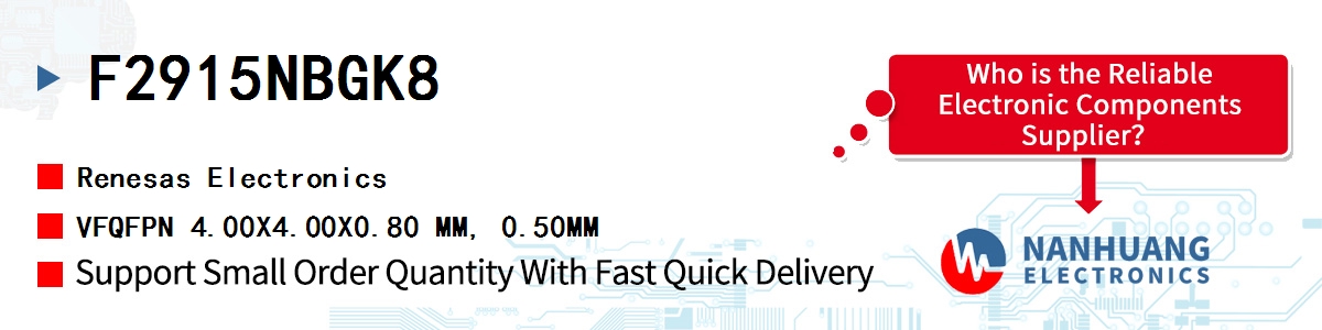 F2915NBGK8 Renesas VFQFPN 4.00X4.00X0.80 MM, 0.50MM