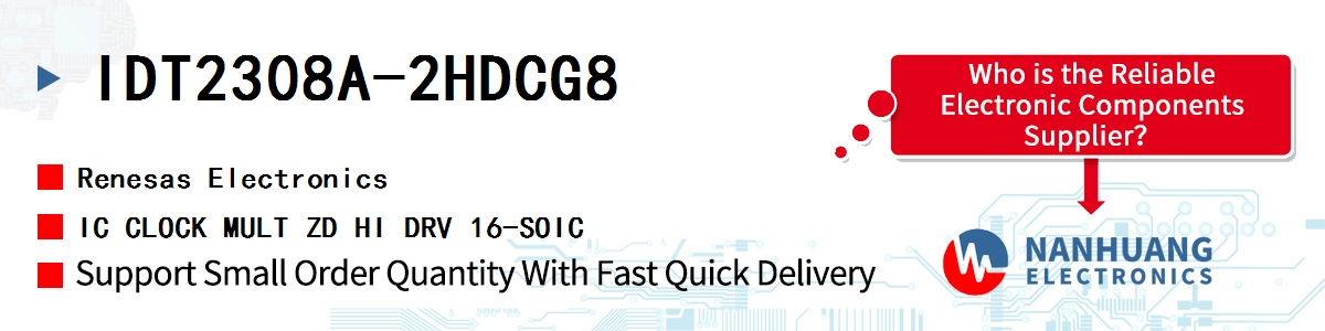 IDT2308A-2HDCG8 Renesas IC CLOCK MULT ZD HI DRV 16-SOIC