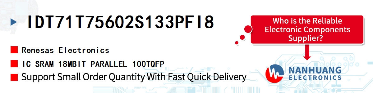 IDT71T75602S133PFI8 Renesas IC SRAM 18MBIT PARALLEL 100TQFP