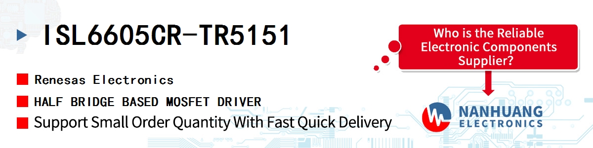 ISL6605CR-TR5151 Renesas HALF BRIDGE BASED MOSFET DRIVER