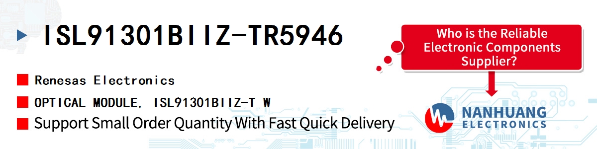 ISL91301BIIZ-TR5946 Renesas OPTICAL MODULE, ISL91301BIIZ-T W