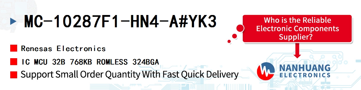MC-10287F1-HN4-A#YK3 Renesas IC MCU 32B 768KB ROMLESS 324BGA