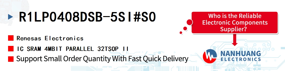 R1LP0408DSB-5SI#S0 Renesas IC SRAM 4MBIT PARALLEL 32TSOP II