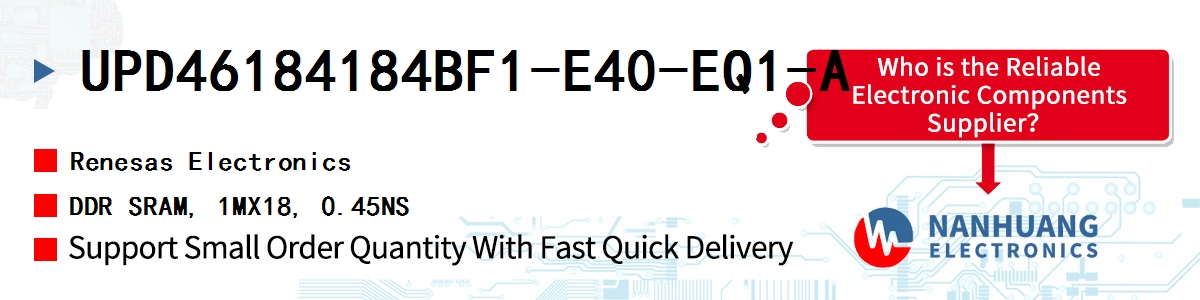 UPD46184184BF1-E40-EQ1-A Renesas DDR SRAM, 1MX18, 0.45NS
