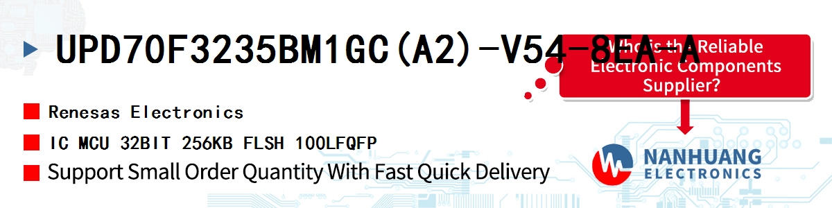 UPD70F3235BM1GC(A2)-V54-8EA-A Renesas IC MCU 32BIT 256KB FLSH 100LFQFP