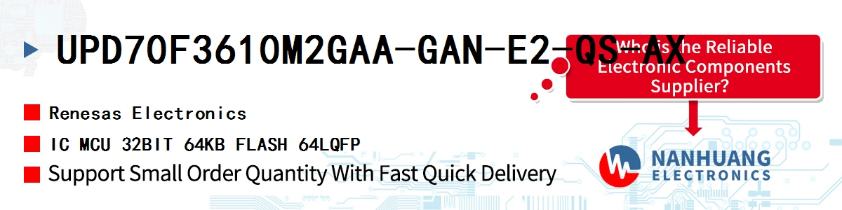 UPD70F3610M2GAA-GAN-E2-QS-AX Renesas IC MCU 32BIT 64KB FLASH 64LQFP