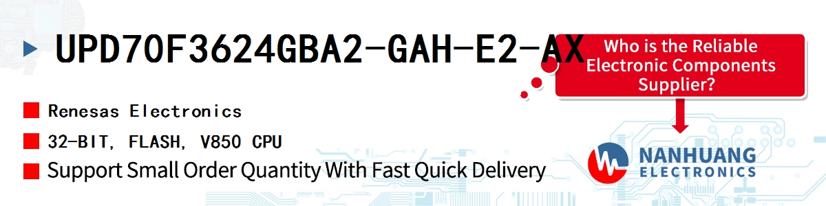 UPD70F3624GBA2-GAH-E2-AX Renesas 32-BIT, FLASH, V850 CPU